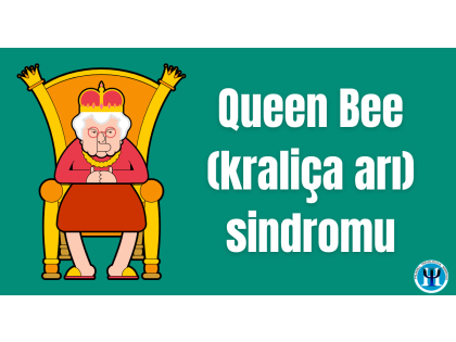 Queen Bee( kraliça arı) sindromu